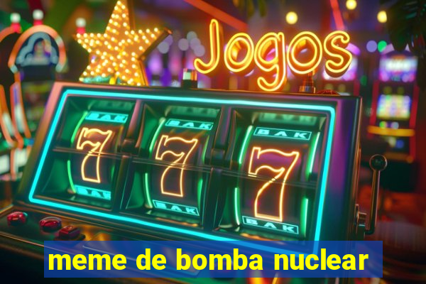 meme de bomba nuclear